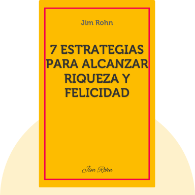 7 Estrategias para Alcanzar Riqueza y Felicidad