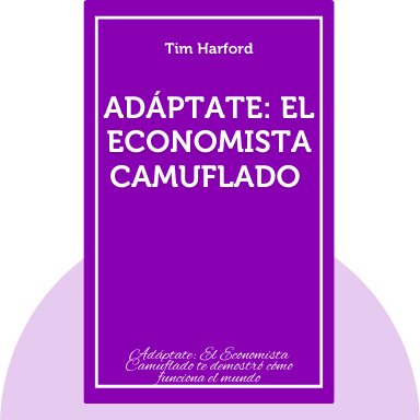 Adáptate: El Economista Camuflado te demostró cómo funciona el mundo
