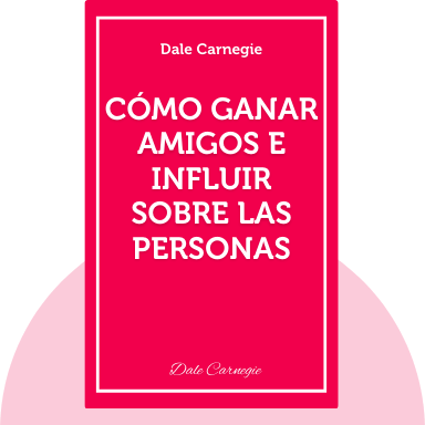 Cómo Ganar Amigos e Influir Sobre Las Personas