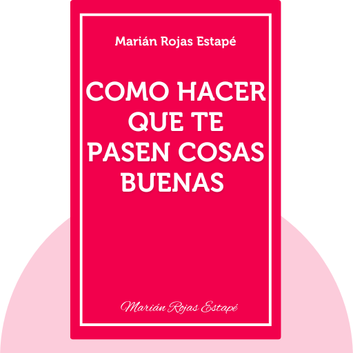 Cómo hacer que te pasen cosas buenas