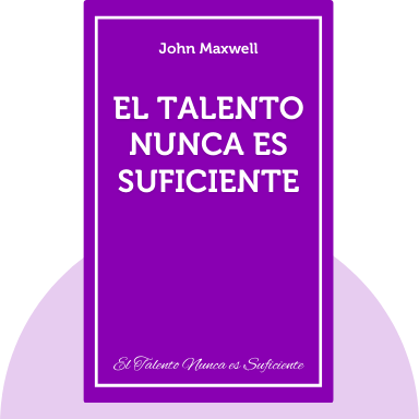 El Talento Nunca es Suficiente