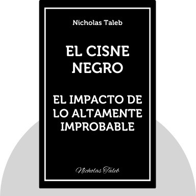 El cisne negro. El impacto de lo altamente improbable