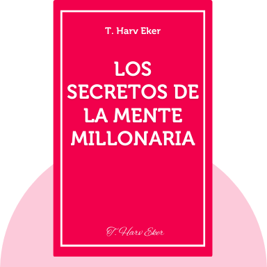 Resumen de Los Secretos de la Mente Millonaria - Podcast, análisis y