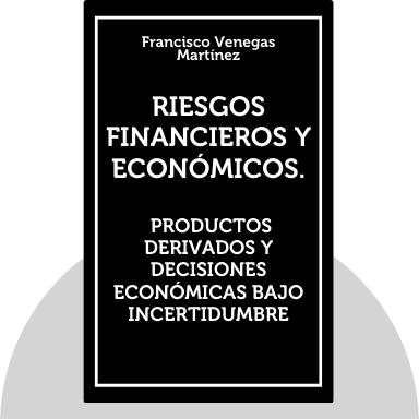 Riesgos financieros y económicos. Productos derivados y decisiones económicas bajo incertidumbre